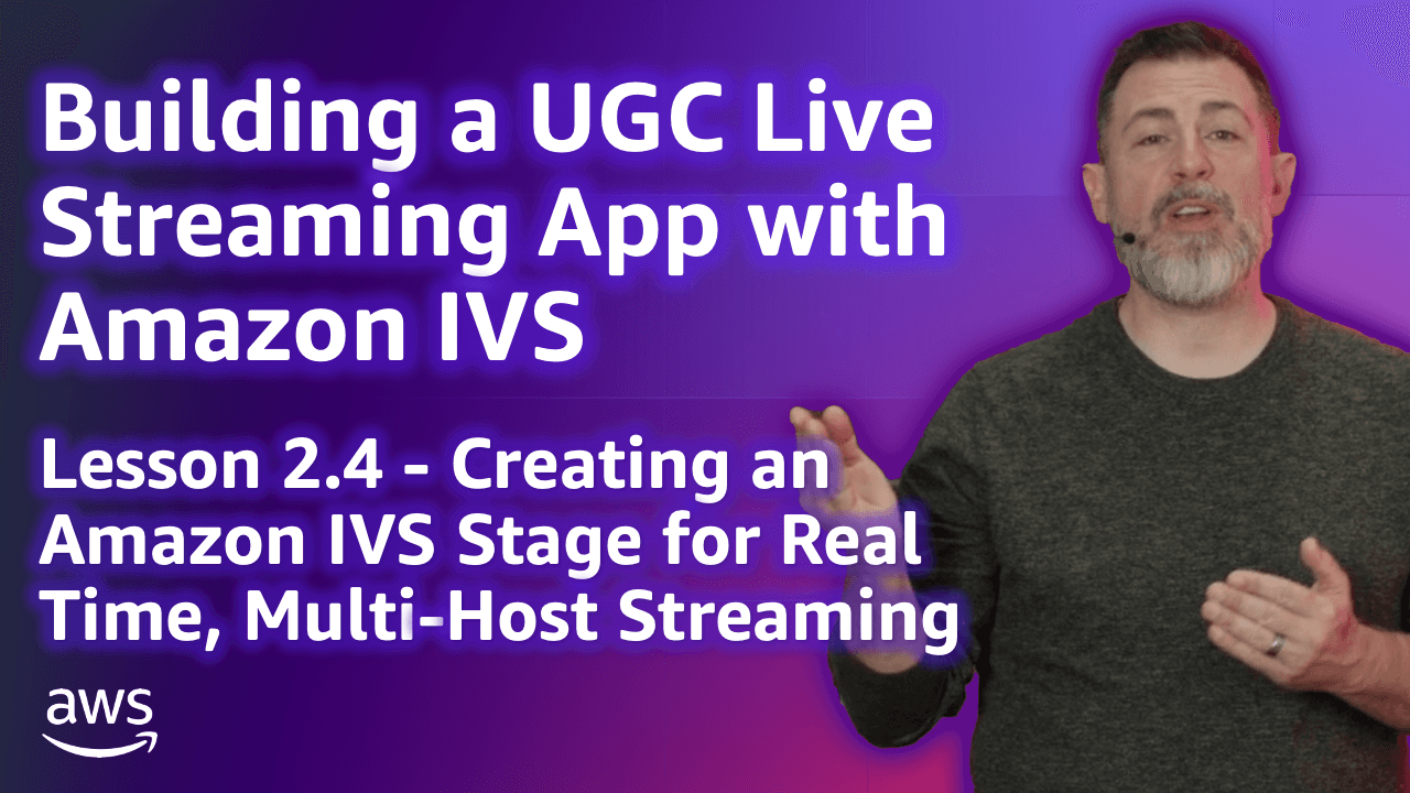 Build a UGC Live Streaming App with Amazon IVS: Create a Stage for Real-Time Streaming (Lesson 2.4)
