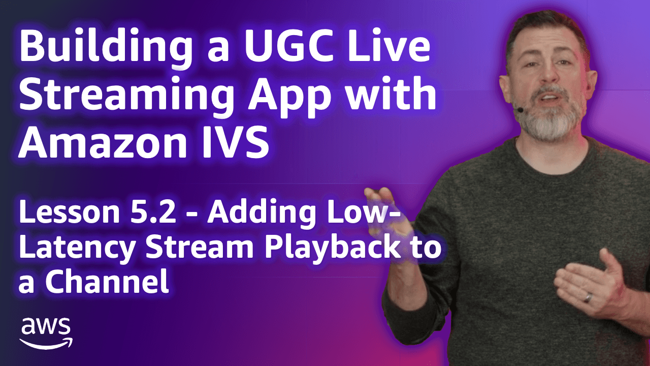 Build a UGC Live Streaming App with Amazon IVS: Add Low-Latency Stream Playback (Lesson 5.2)