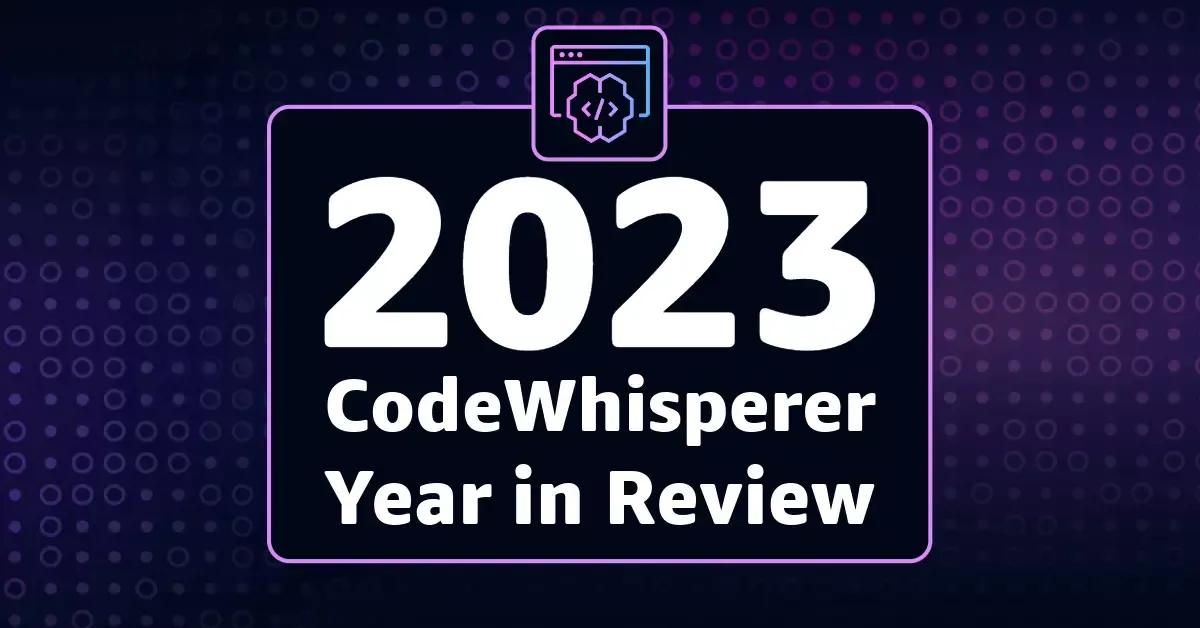 2023 CodeWhisperer Year in Review