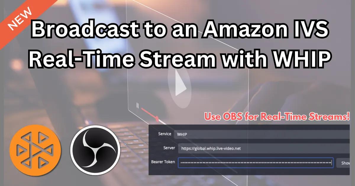 Broadcasting to an Amazon IVS Real-Time Stream with WHIP from OBS