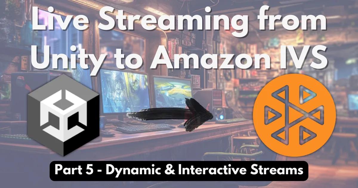 Live Streaming from Unity - Dynamic & Interactive Streams (Part 5)