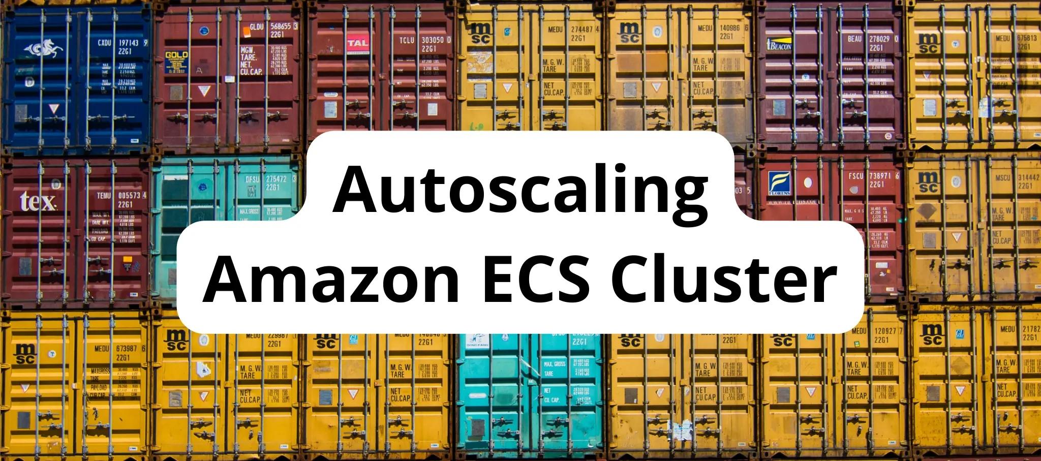 Autoscaling solution for Amazon ECS Cluster