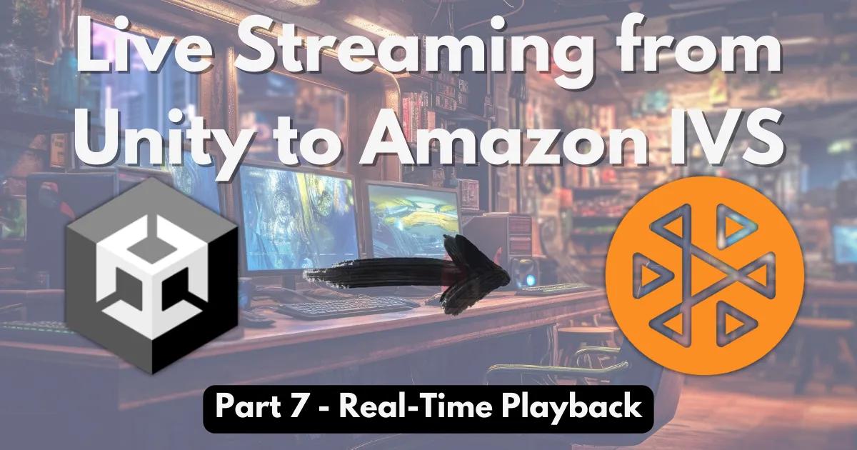Live Streaming from Unity - Real-Time Playback (Part 7)
