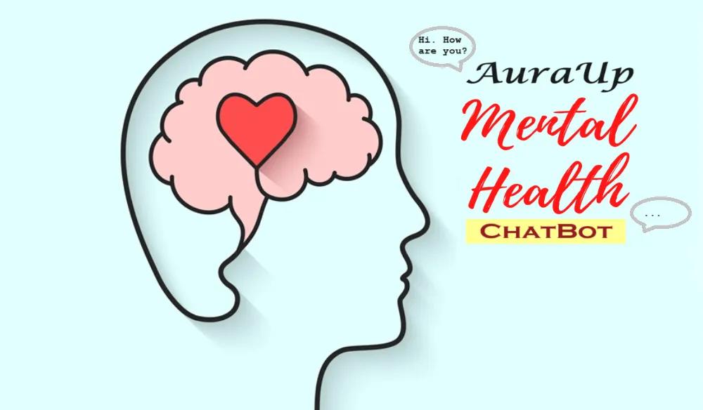 Empowering Mental Wellness: The AuraUp Chatbot Revolution