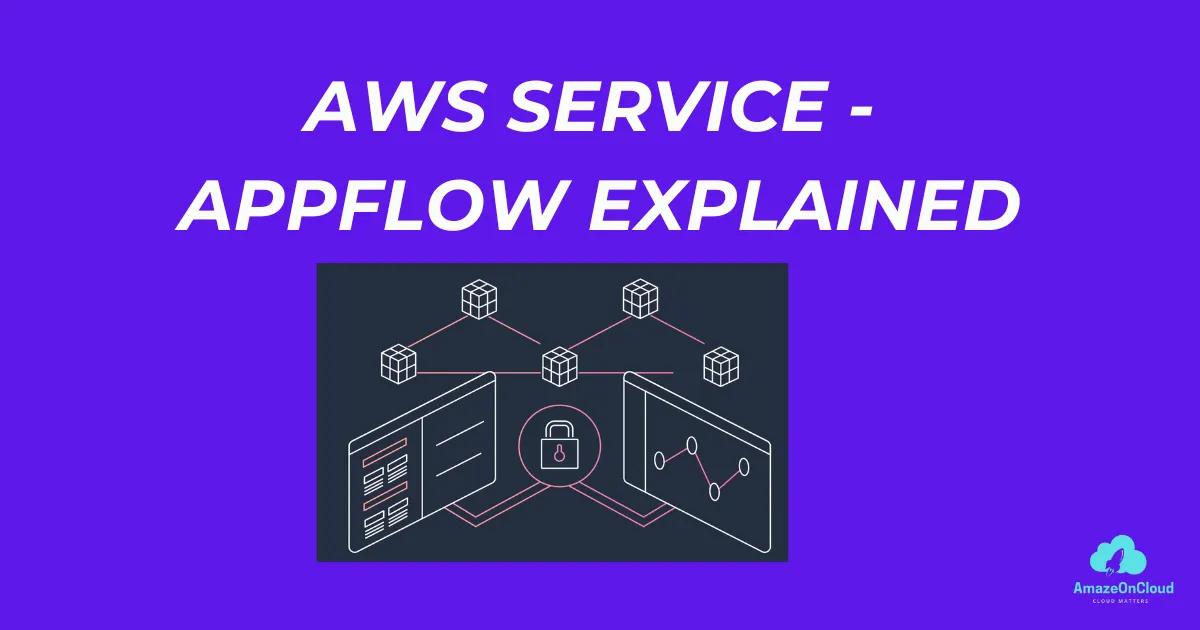 Comprehensive guide of Amazon AppFlow