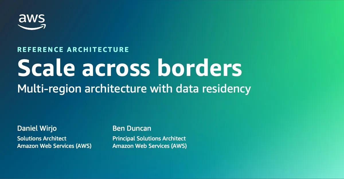 Scale across borders: build a multi-region architecture while maintaining data residency