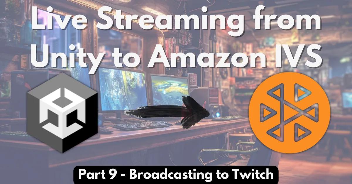 Broadcasting to Twitch from Unity | S3E11 | Streaming on Streaming