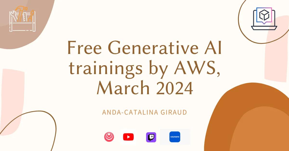 Free Generative AI trainings by AWS, March 2024