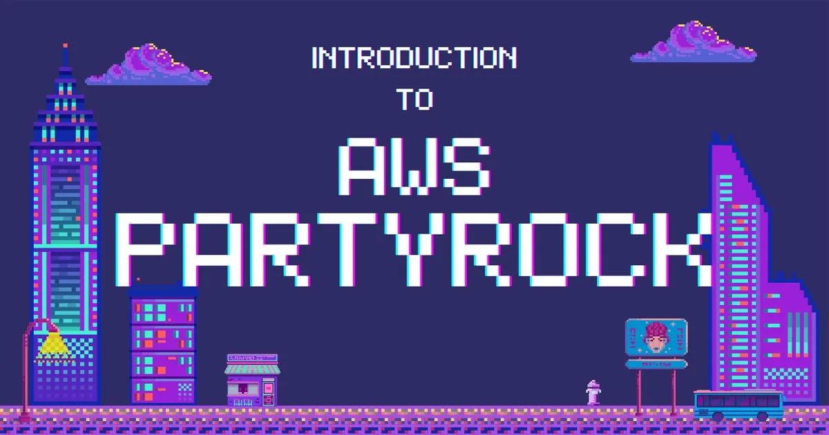 What I learn from Introduction to AWS PartyRock