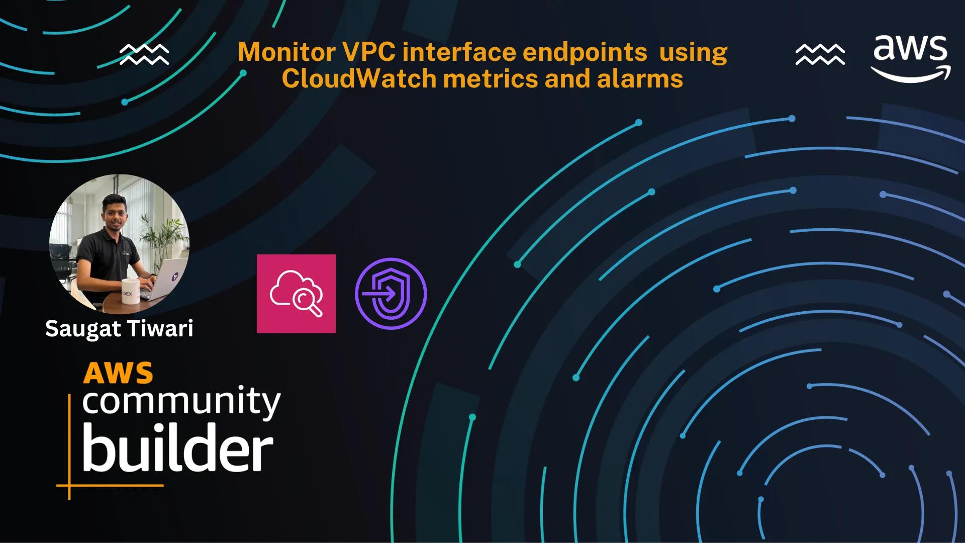 Monitor VPC interface endpoints with CloudWatch