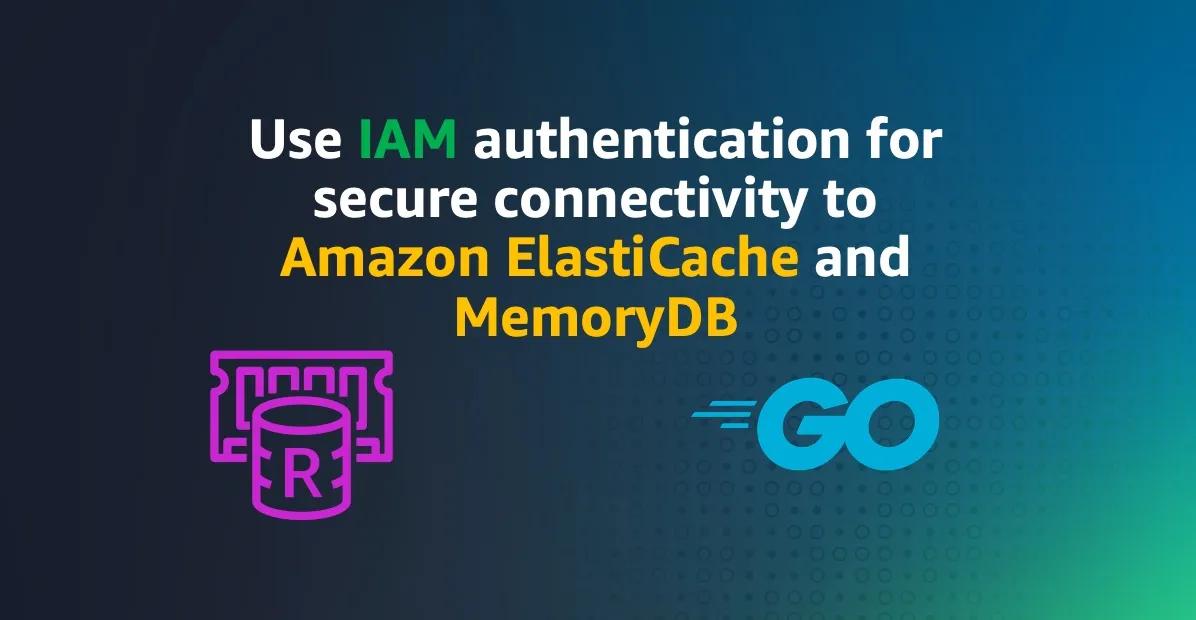 Using IAM authentication for Amazon MemoryDB and ElastiCache