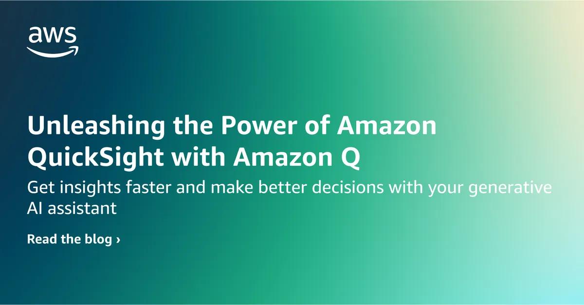 Unleashing the Power of Amazon QuickSight with Amazon Q