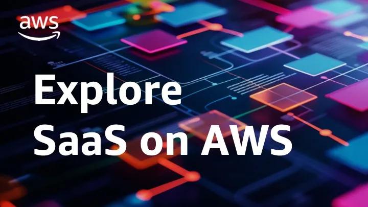 Explore SaaS on AWS