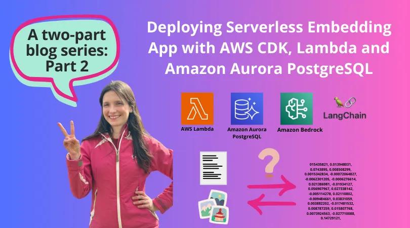 Deploying Serverless Embedding App with AWS CDK, Lambda and Amazon Aurora PostgreSQL