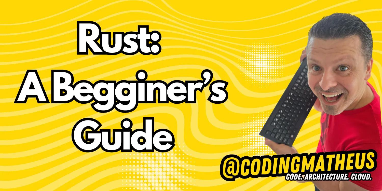 Getting Started with Rust: A Beginner’s Guide