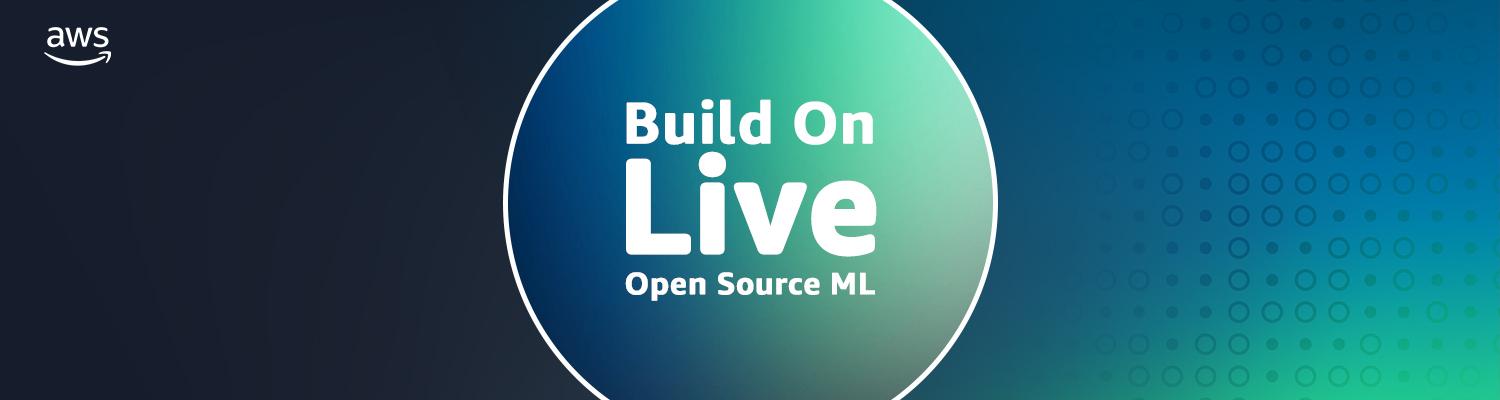 Build On Live | Open Source & Machine Learning