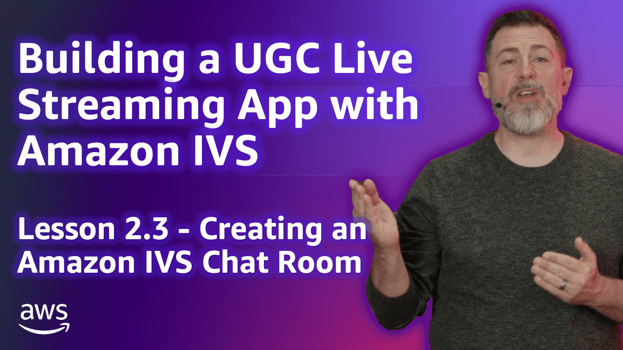Build a UGC Live Streaming App with Amazon IVS: Creating an Amazon IVS Chat Room (Lesson 2.3)