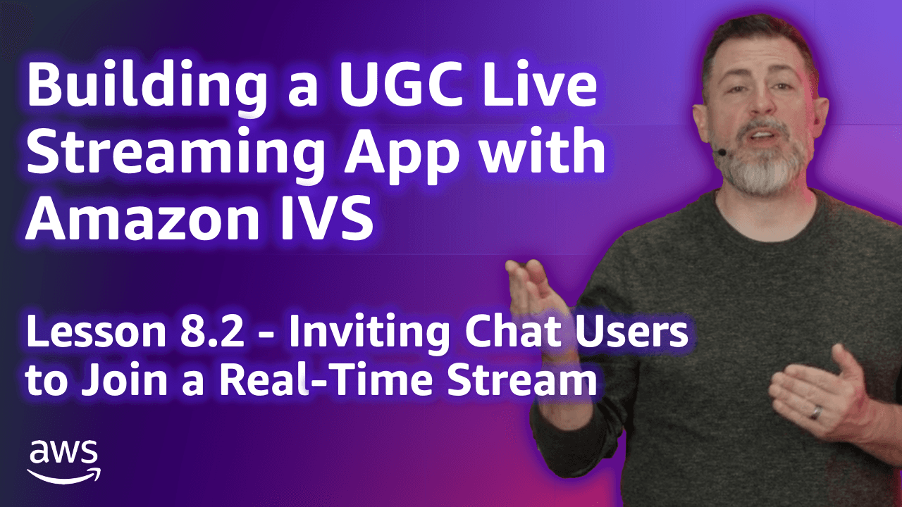 Build a UGC Live Streaming App with Amazon IVS: Inviting Chat Users to Join a Stream (Lesson 8.2)