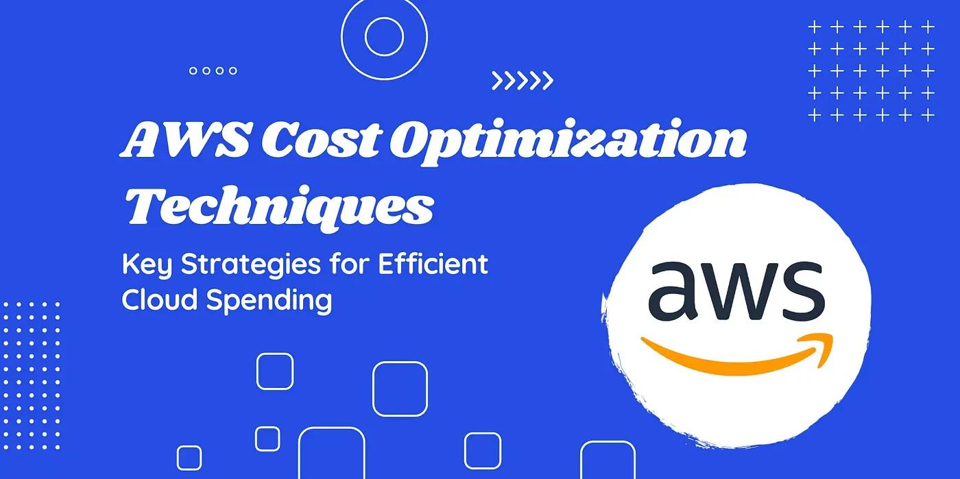 AWS Cost Optimization Techniques