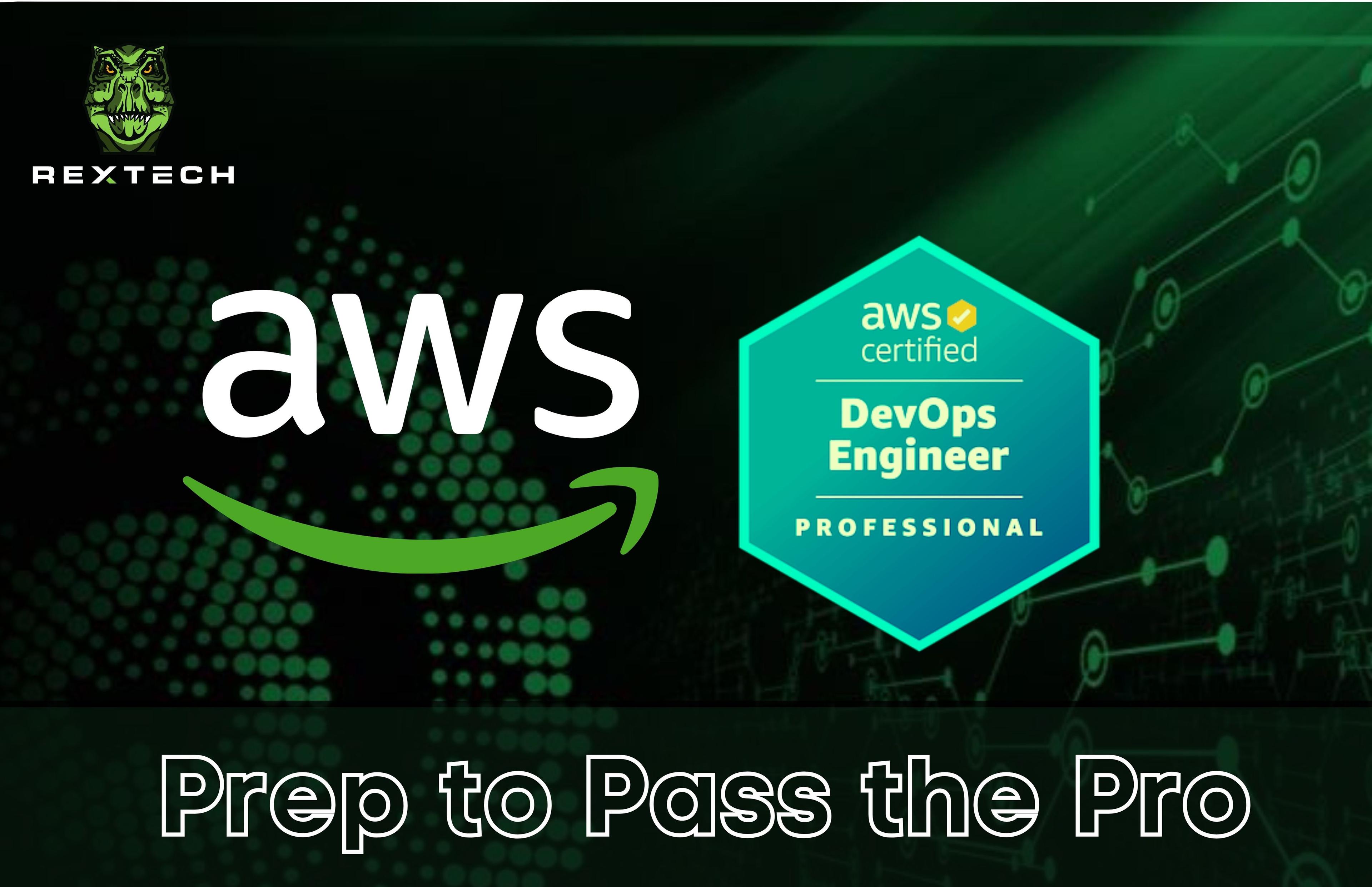 The Complete Package to Pass the AWS DevOps Pro Cert
