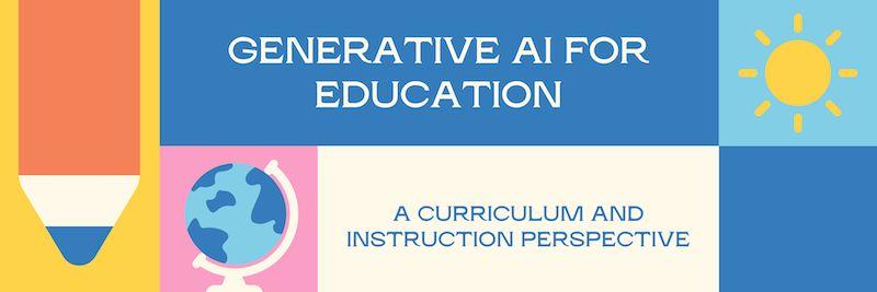 Generative AI for Education: A Curriculum and Instruction Perspective