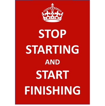 Text that reads Stop Starting and Start Finishing